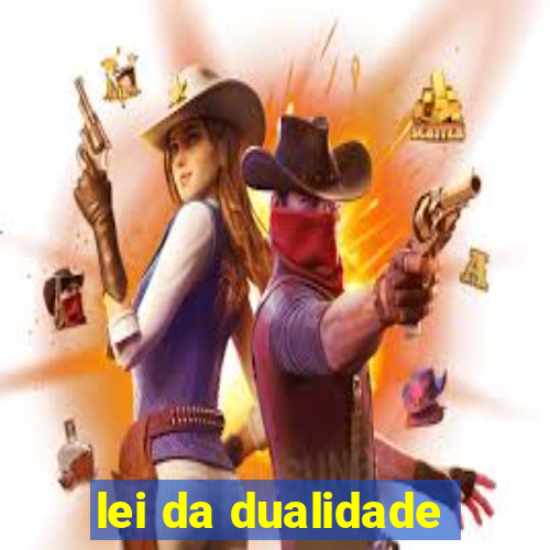 lei da dualidade